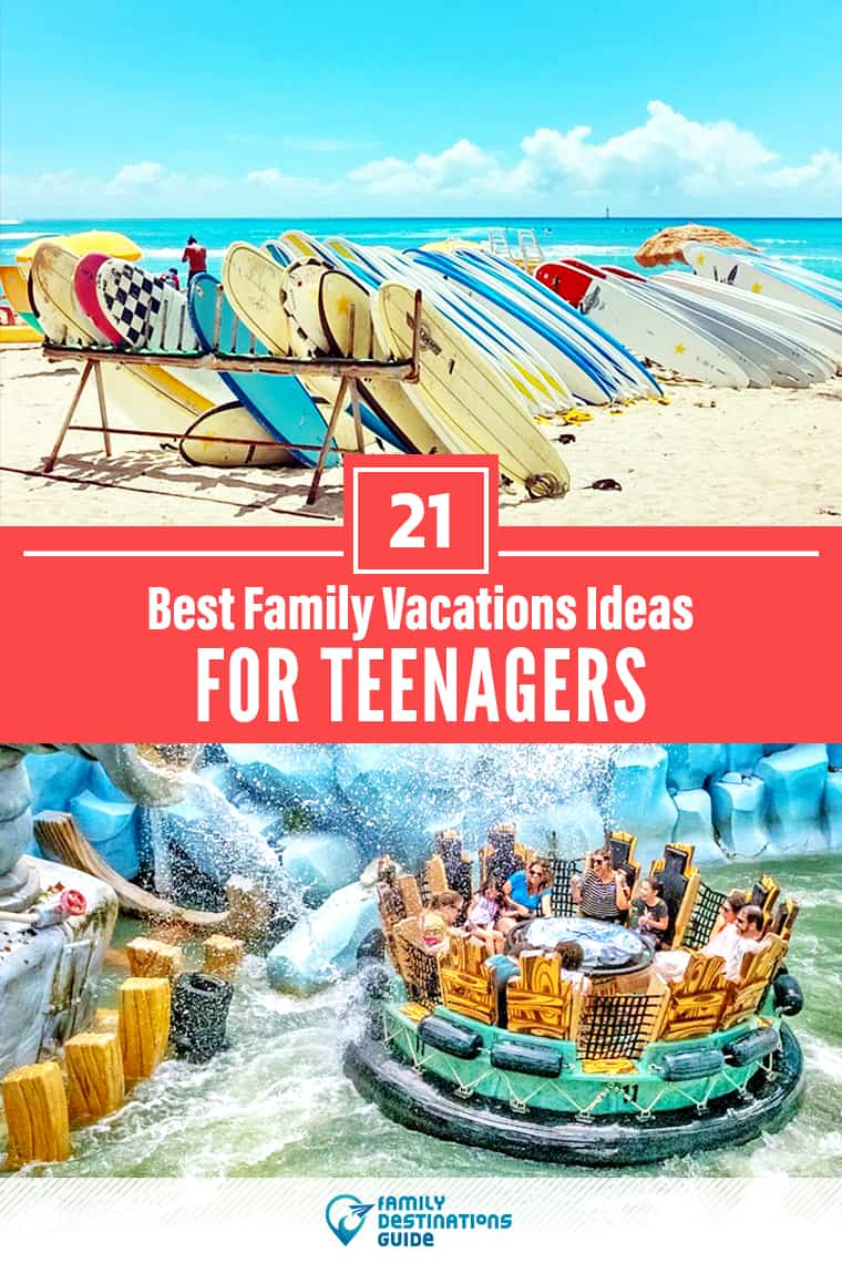 21 Best Family Vacation Ideas With Teenagers - Top Spots to Visit